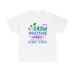 Plant Vibes Music Festival 2022 Official T-Shirt Grow Positive Vibes