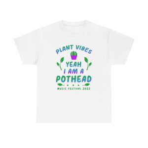 Plant Vibes Music Festival 2022 Official T-Shirt Yeah I am a Pothead